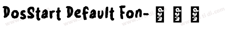 DosStart Default Fon字体转换